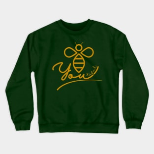 Be You, Bee You, Beautiful Crewneck Sweatshirt